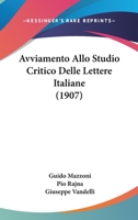 Avviamento Allo Studio Critico Delle Lettere Italiane (1907) 1173791574 Book Cover