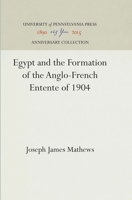 Egypt and the Formation of the Anglo-French Entente of 1904 1512813079 Book Cover