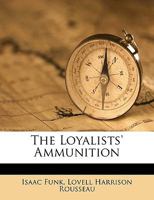 The Loyalist's Ammunition 111094750X Book Cover