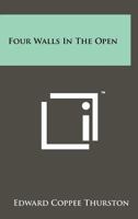 Four Walls in the Open 1258217902 Book Cover