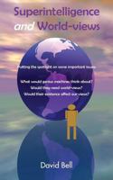 Superintelligence and World-Views: Putting the Spotlight on Some Important Issues 1786237660 Book Cover