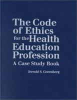 The Code of Ethics for the Health Education Profession: A Case Study Book 076371691X Book Cover