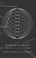Dimensiones: Espiral 1: El ladrón (Spanish Edition) B0CPBTYKZL Book Cover
