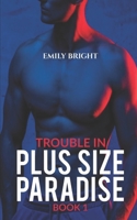 Trouble in Plus Size Paradise: A Curvy Girl's Romantic Getaway, Book 1 B0B5X2YHHD Book Cover