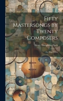 Fifty Mastersongs by Twenty Composers: For High Voice 1021947687 Book Cover