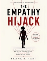 The Empathy Hijack: How Narcissists Exploit the Empath Brain, Why You Can't Think Your Way Out, and the Science-Based Path to Breaking the Cycle for Good B0H4NDZ8GJ Book Cover