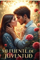 Mi Fuente de Juventud: Un Amor que Invierte las Agujas del Reloj (Spanish Edition) B0FBL4X98T Book Cover