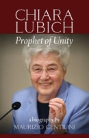 Chiara Lubich: Prophet of Unity 1565481313 Book Cover