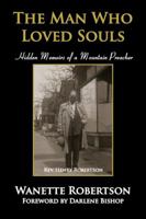 The Man Who Loved Souls: Hidden Memoirs of a Mountain Preacher 1432748459 Book Cover