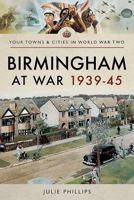 Birmingham at War 1939-45 1473866979 Book Cover