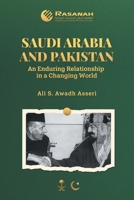 Saudi Arabia and Pakistan: An Enduring Relationship in a Changing World 1543785573 Book Cover