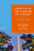 Identity in the Shadow of a Giant: How the Rise of China is Changing Taiwan 1529209889 Book Cover