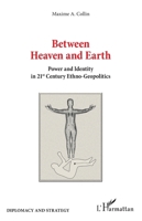 Between Heaven and Earth: Power and Identity in 21st Century Ethno-Geopolitics (Diplomacy and Strategy) 2343233071 Book Cover