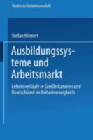 Ausbildungssysteme Und Arbeitsmarkt: Lebensverlaufe in Grossbritannien Und Deutschland Im Kohortenvergleich 3531136127 Book Cover