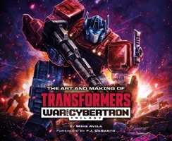 The Art and Making of Transformers: War for Cybertron Trilogy 1974732509 Book Cover