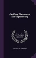 Capillary Phenomena And Supercooling 1356440533 Book Cover