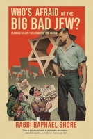 Who's Afraid of the Big, Bad Jew: Learning to Love the Lessons of Jew-Hatred 1957466103 Book Cover
