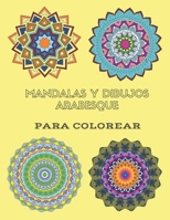 MANDALAS Y DIBUJOS ARABESQUE PARA COLOREAR: libro de colorear gran formato 21,59 X 27,94 cm (A4), 35 dibujos para desestresarse y desarrolar la creatividad B08BF14N9L Book Cover