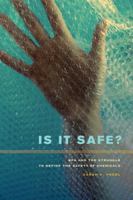 Is It Safe?: BPA and the Struggle to Define the Safety of Chemicals 0520273583 Book Cover