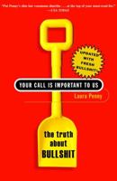 Your Call Is Important to Us: The Truth About Bullshit 1400081033 Book Cover