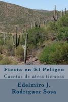 Fiesta en El Peligro: Cuentos de otros tiempos 1492232068 Book Cover