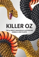 Killer Oz: A guide to Australia’s 50 most deadly creatures 1741179726 Book Cover