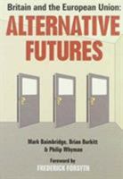 Britain and the European Union: Alternative Futures 0951964259 Book Cover