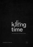 Killing Time: Life Imprisonment and Parole in Ireland 3319726668 Book Cover