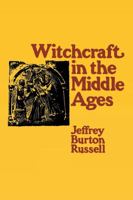 Witchcraft in the Middle Ages 0801492890 Book Cover