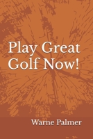 Play Great Golf Now! 1523263083 Book Cover