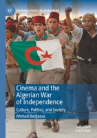 Cinema and the Algerian War of Independence: Culture, Politics, and Society 3030379965 Book Cover