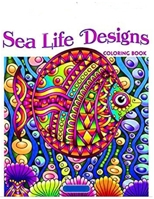 Sea life designs coloring book: An Adult and kids Sea Coloring Book With Beautiful Sea Life Creatures Designs For Adult Relaxation. Ideal Gift For ... Stress Relieving Coloring Book For Adults B09SPC56ZX Book Cover