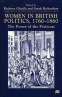 Women in British Politics, 1760-1860: The Power of the Petticoat 0312233566 Book Cover