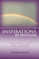 Inspirations by Matilda Be Blessed 1480964182 Book Cover