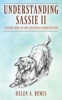 Understanding Sassie II: A Second Novel of Dog and Human Communication 197721066X Book Cover