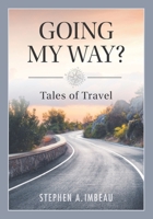 Going My Way?: Tales of Travel 1625861923 Book Cover