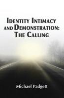 Identity, Intimacy, and Demonstration: The Calling 1090691084 Book Cover