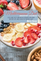 Mediterranean Diet Breakfast Cookbook: Easy and Tasty Breakfast Recipes for Your Dietary Life and a Healthy Weight Loss 1802550291 Book Cover