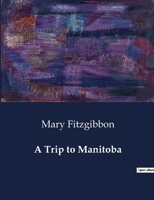 A Trip to Manitoba B0CTDDYMST Book Cover