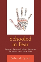 Schooled in Fear: Lessons Learned about Keeping Students and Staff Safe 1475829809 Book Cover