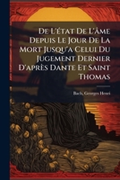 De L'état De L'âme Depuis Le Jour De La Mort Jusqu'a Celui Du Jugement Dernier D'après Dante Et Saint Thomas 1246254557 Book Cover