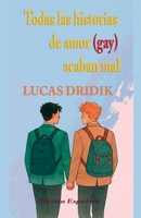 Todas las historias de amor (gay) acaban mal (Spanish Edition) B0FNNHR7VB Book Cover