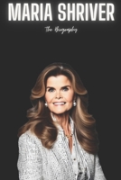 Maria Shriver: The Biography B0DTYSQT5L Book Cover