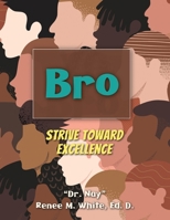Bro: Strive Toward Excellence B0G5N245Y3 Book Cover