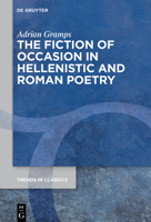 The Fiction of Occasion in Hellenistic and Roman Poetry 3110736993 Book Cover