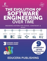 The Evolution of Software Engineering Over Time: Designing Systems for Change, Constraint, and Scale B0GR59MMXN Book Cover