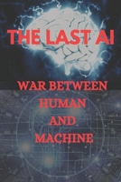 THE LAST AI : A War Between Human And Machine B0DWSC65ND Book Cover