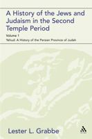 A History of the Jews And Judaism in the Second Temple Period: Yehud: a History of the Persian Province of Judah (The Library of Second Temple Studies) 0567043525 Book Cover