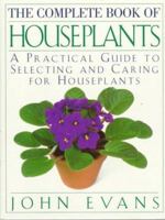 The Complete Book of House Plants: A Practical Guide to Selecting and Caring for Houseplants 0670858684 Book Cover