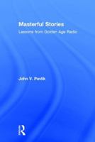 Masterful Stories: Lessons from Golden Age Radio 1138693405 Book Cover